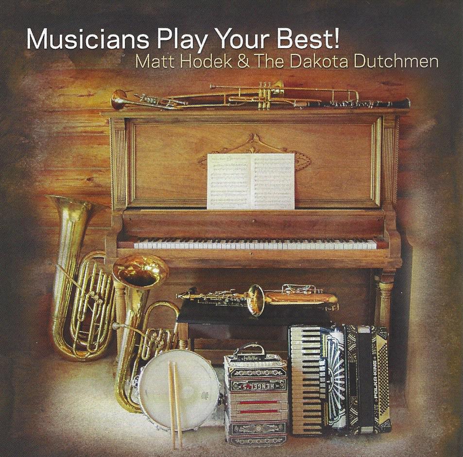 Matt Hodek & The Dakota Dutchmen "Musicians Play Your Best" - Click Image to Close